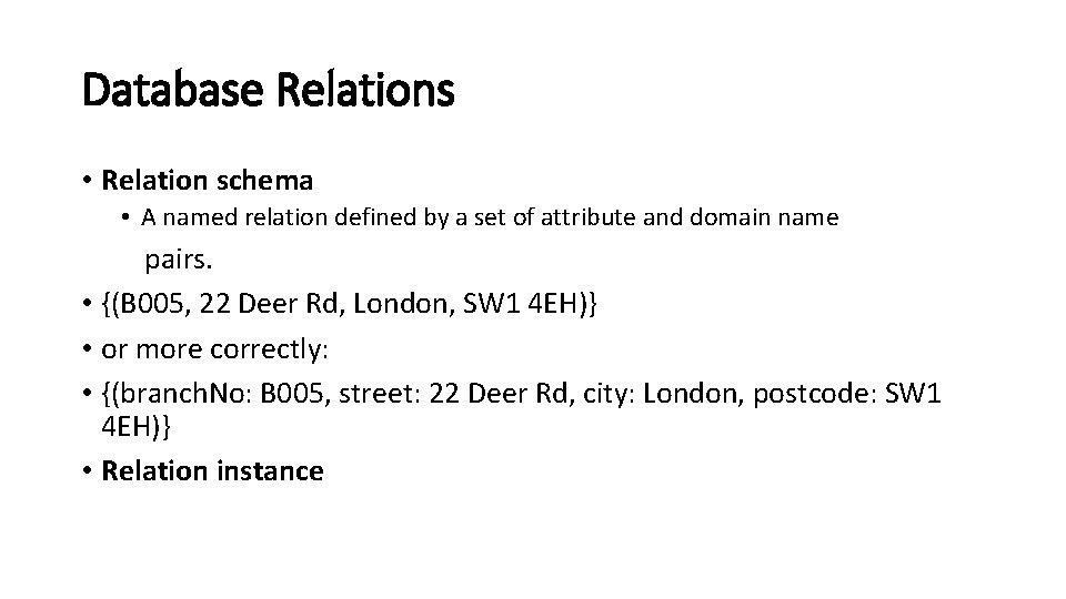 Database Relations • Relation schema • A named relation defined by a set of