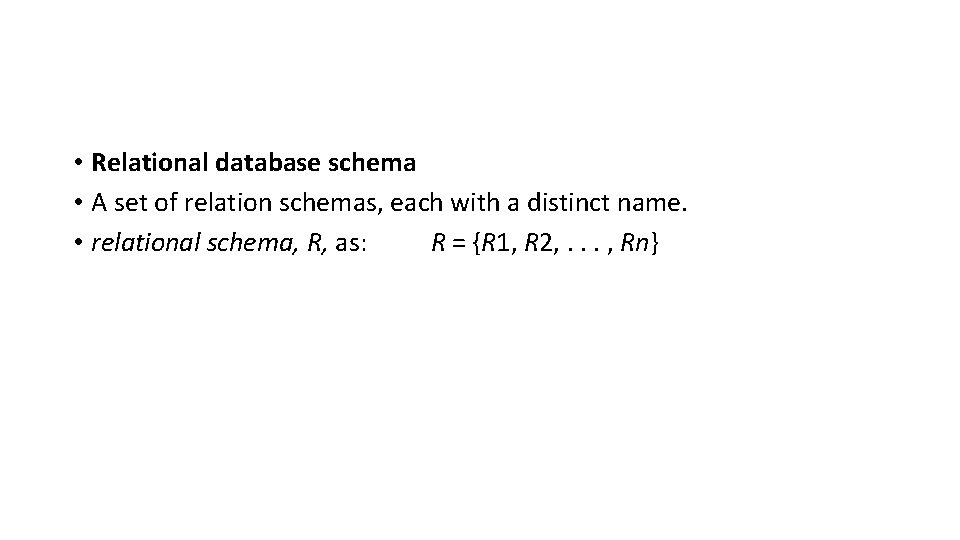  • Relational database schema • A set of relation schemas, each with a