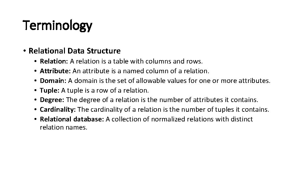 Terminology • Relational Data Structure • • Relation: A relation is a table with