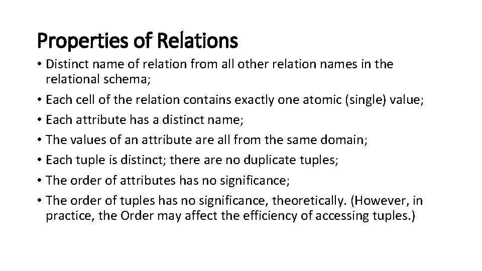 Properties of Relations • Distinct name of relation from all other relation names in