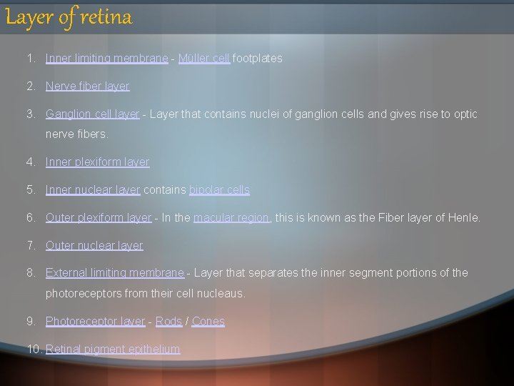 Layer of retina 1. Inner limiting membrane - Müller cell footplates 2. Nerve fiber