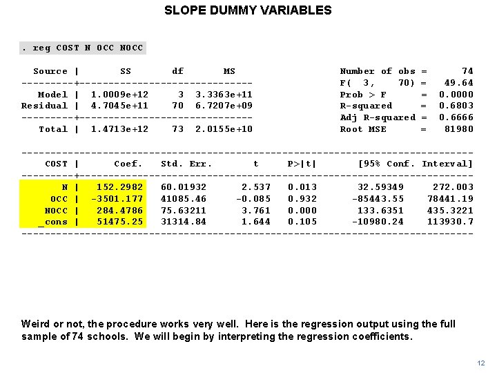 SLOPE DUMMY VARIABLES. reg COST N OCC NOCC Source | SS df MS -----+---------------Model