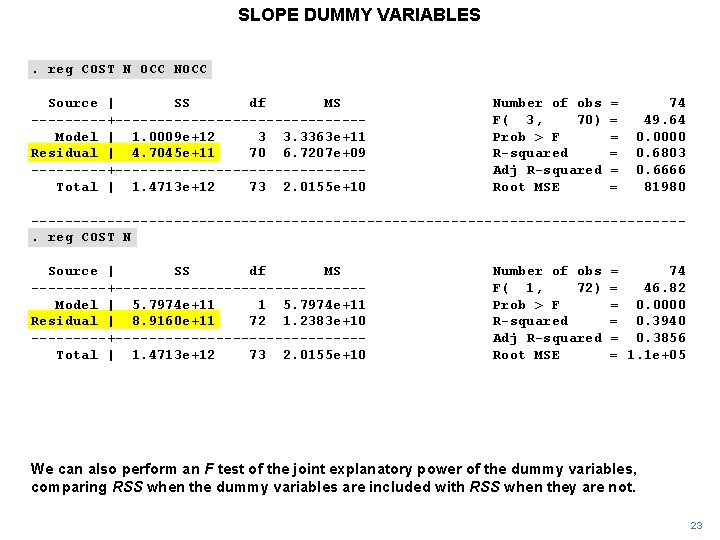 SLOPE DUMMY VARIABLES. reg COST N OCC NOCC Source | SS df MS -----+---------------Model