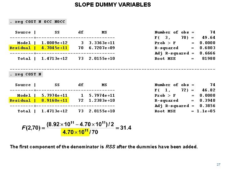 SLOPE DUMMY VARIABLES. reg COST N OCC NOCC Source | SS df MS -----+---------------Model