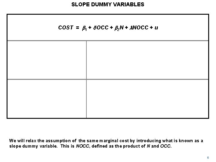 SLOPE DUMMY VARIABLES COST = b 1 + d OCC + b 2 N