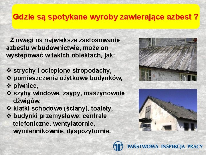 Gdzie są spotykane wyroby zawierające azbest ? Z uwagi na największe zastosowanie azbestu w