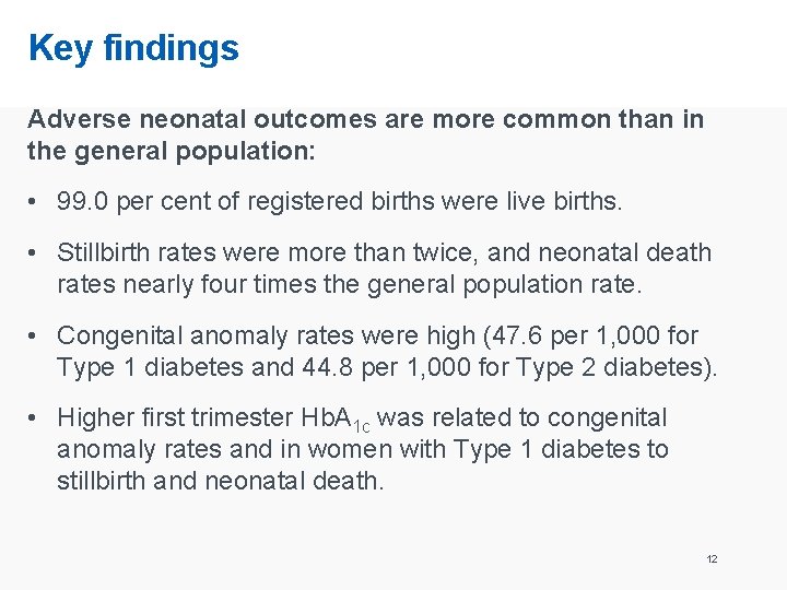 Key findings Adverse neonatal outcomes are more common than in the general population: •