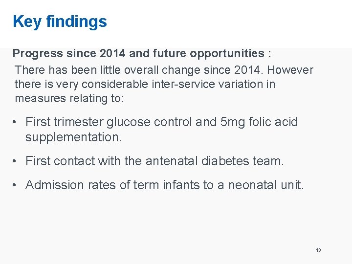 Key findings Progress since 2014 and future opportunities : There has been little overall