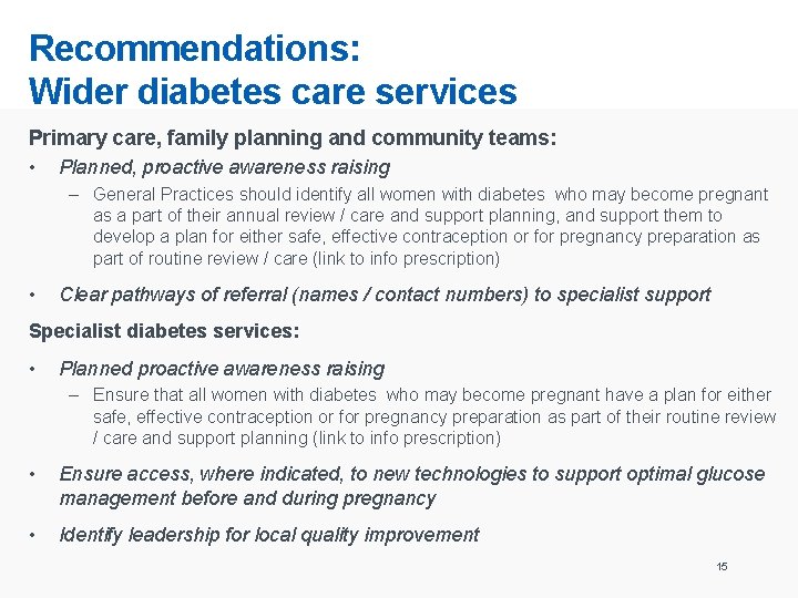 Recommendations: Wider diabetes care services Primary care, family planning and community teams: • Planned,