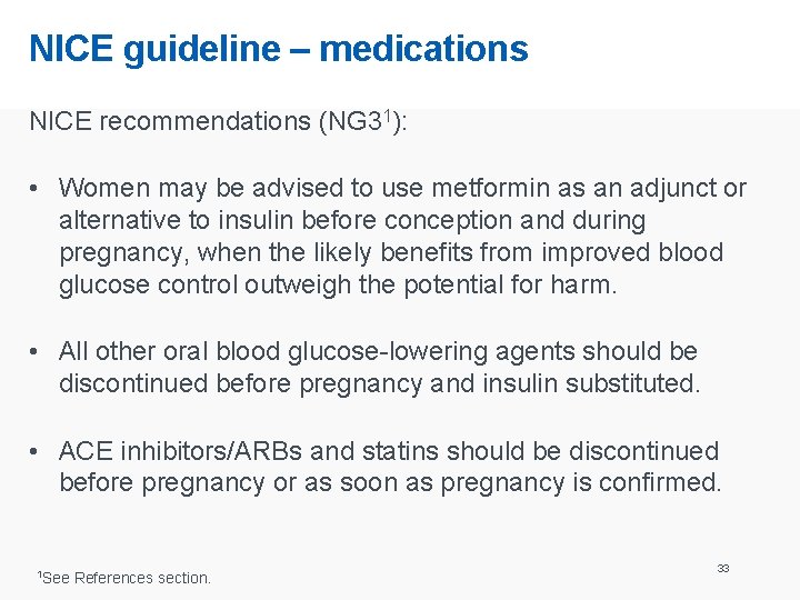 NICE guideline – medications NICE recommendations (NG 31): • Women may be advised to
