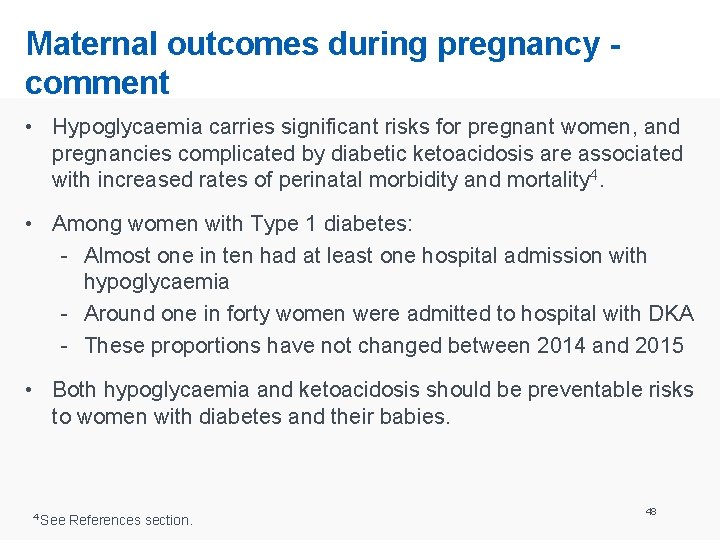 Maternal outcomes during pregnancy comment • Hypoglycaemia carries significant risks for pregnant women, and
