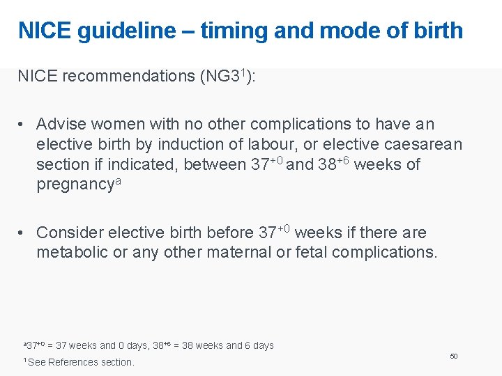 NICE guideline – timing and mode of birth NICE recommendations (NG 31): • Advise