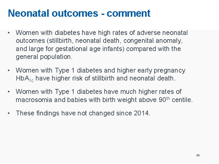Neonatal outcomes - comment • Women with diabetes have high rates of adverse neonatal