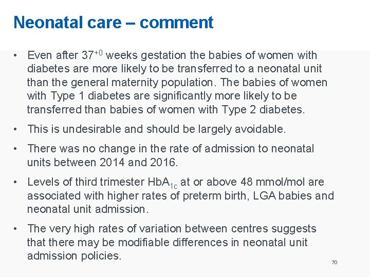 Neonatal care – comment • Even after 37+0 weeks gestation the babies of women