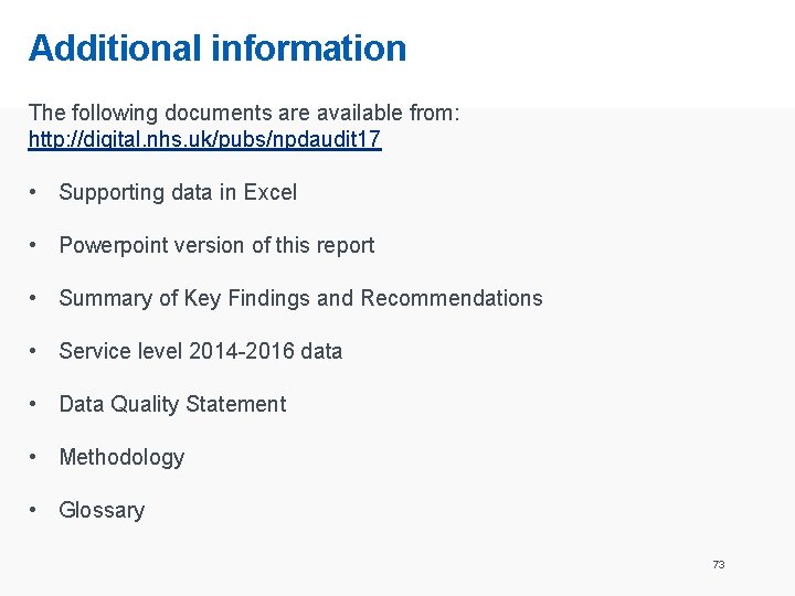 Additional information The following documents are available from: http: //digital. nhs. uk/pubs/npdaudit 17 •