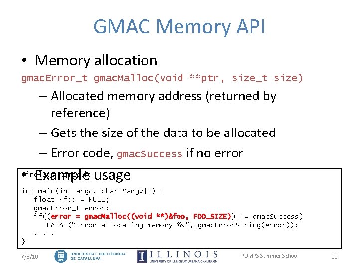 GMAC Memory API • Memory allocation gmac. Error_t gmac. Malloc(void **ptr, size_t size) –