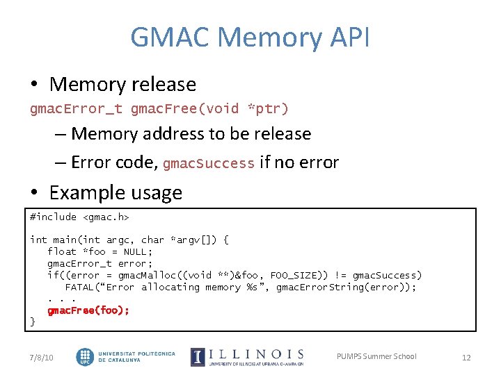 GMAC Memory API • Memory release gmac. Error_t gmac. Free(void *ptr) – Memory address