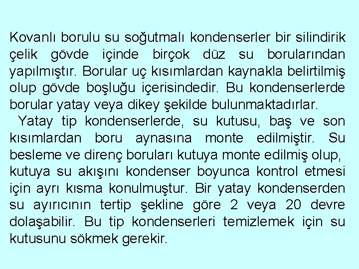 Kovanlı borulu su soğutmalı kondenserler bir silindirik çelik gövde içinde birçok düz su borularından