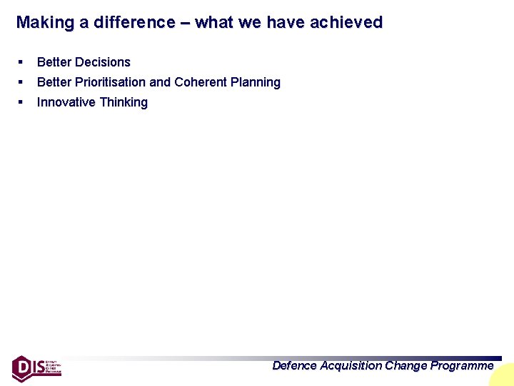 Making a difference – what we have achieved § § Better Decisions § Innovative