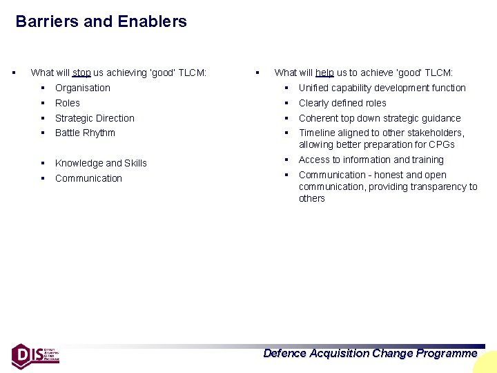 Barriers and Enablers § What will stop us achieving ‘good’ TLCM: § What will