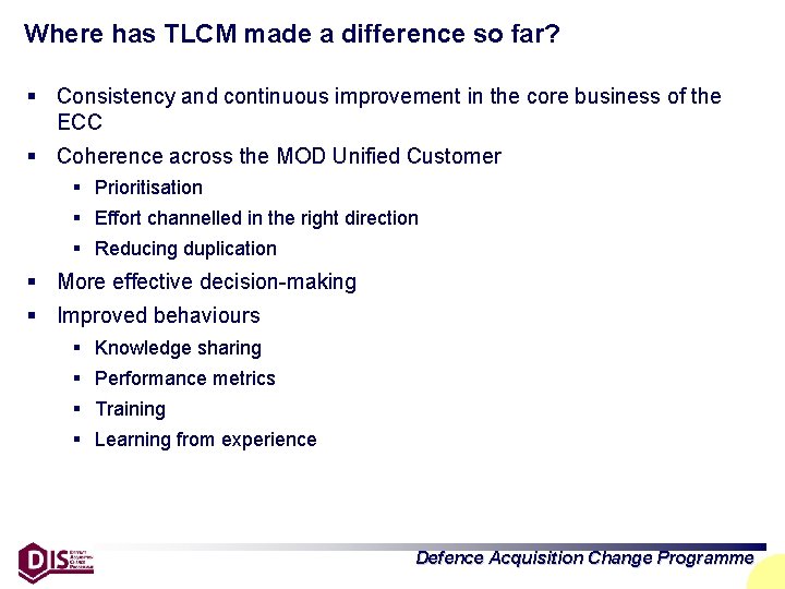 Where has TLCM made a difference so far? § Consistency and continuous improvement in