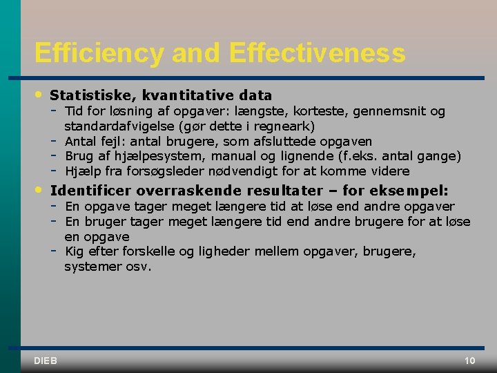 Efficiency and Effectiveness • • Statistiske, kvantitative data Tid for løsning af opgaver: længste,