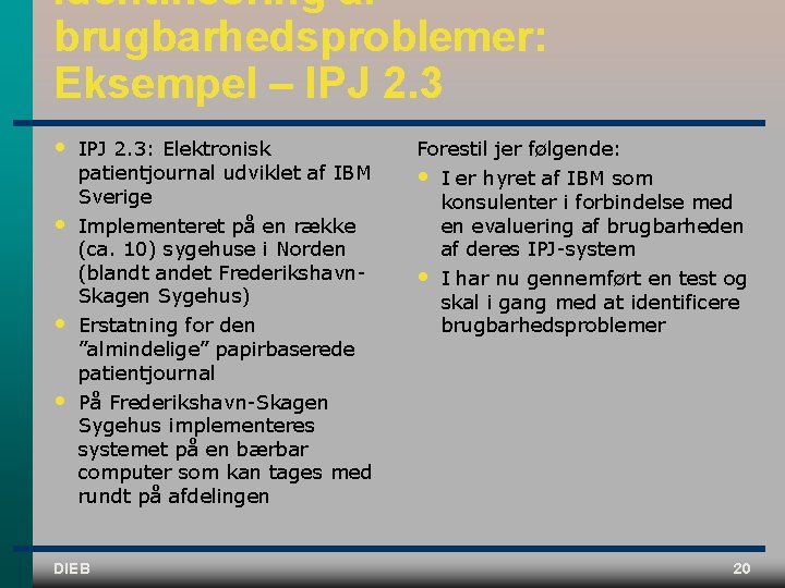 Identificering af brugbarhedsproblemer: Eksempel – IPJ 2. 3 • • IPJ 2. 3: Elektronisk