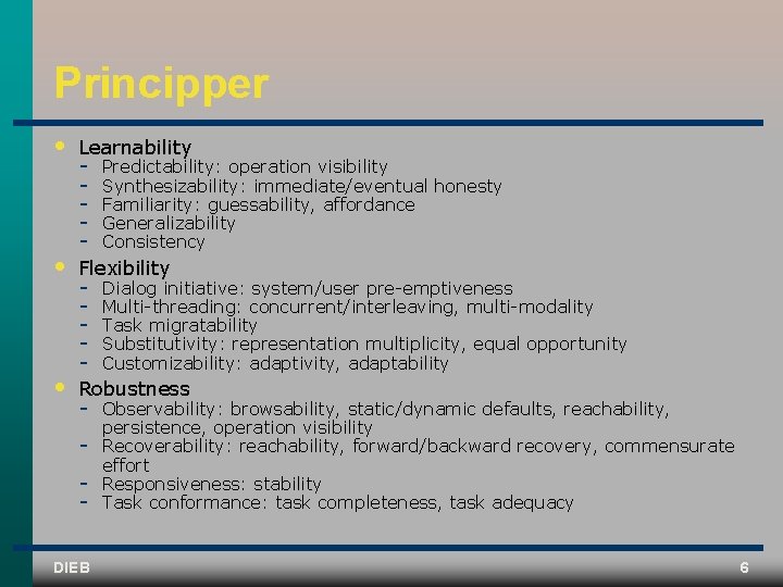 Principper • Learnability • Flexibility • Robustness DIEB Predictability: operation visibility Synthesizability: immediate/eventual honesty