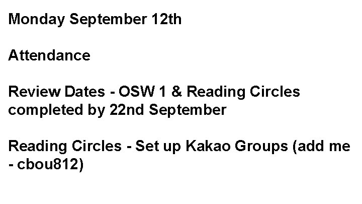 Monday September 12 th Attendance Review Dates - OSW 1 & Reading Circles completed