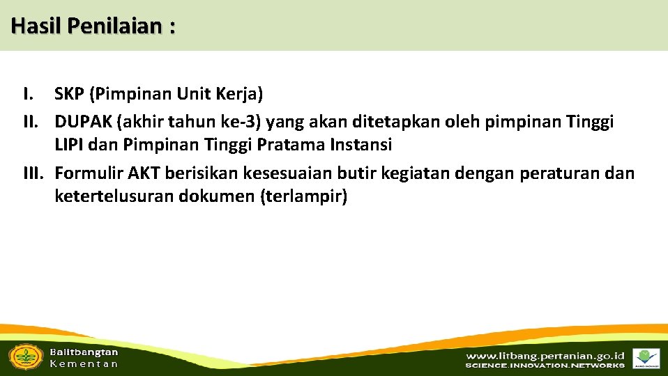 Hasil Penilaian : I. SKP (Pimpinan Unit Kerja) II. DUPAK (akhir tahun ke-3) yang