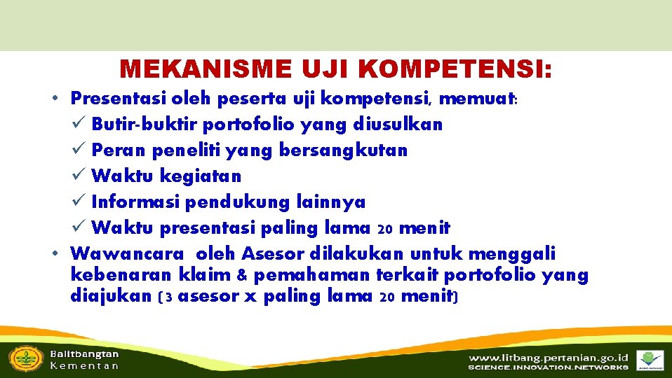 MEKANISME UJI KOMPETENSI: • Presentasi oleh peserta uji kompetensi, memuat: ü Butir-buktir portofolio yang