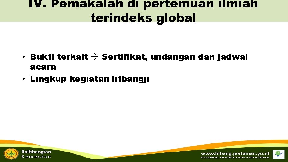 IV. Pemakalah di pertemuan ilmiah terindeks global • Bukti terkait Sertifikat, undangan dan jadwal