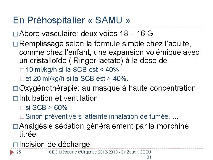 En Préhospitalier « SAMU » � Abord vasculaire: deux voies 18 – 16 G