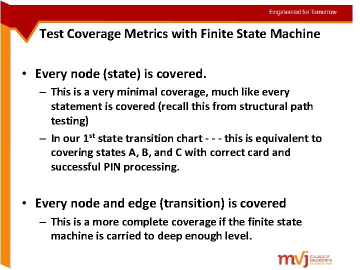 Test Coverage Metrics with Finite State Machine • Every node (state) is covered. –