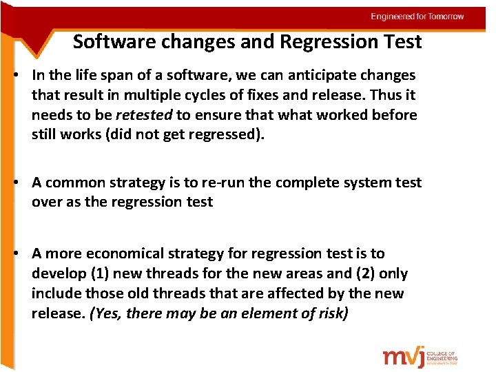 Software changes and Regression Test • In the life span of a software, we
