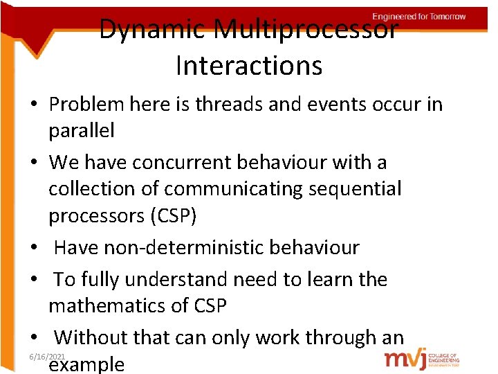 Dynamic Multiprocessor Interactions • Problem here is threads and events occur in parallel •