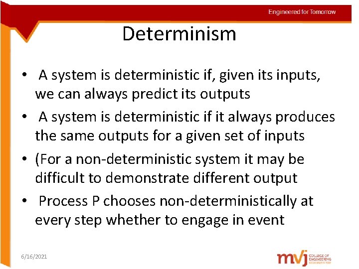 Determinism • A system is deterministic if, given its inputs, we can always predict