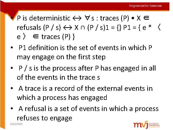  • P is deterministic ↔ ∀s : traces (P) • X ∈ refusals
