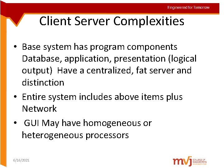 Client Server Complexities • Base system has program components Database, application, presentation (logical output)