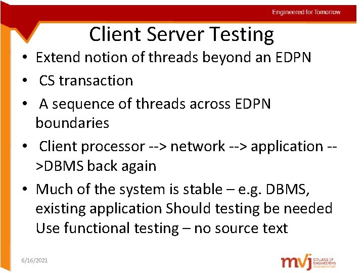 Client Server Testing • Extend notion of threads beyond an EDPN • CS transaction