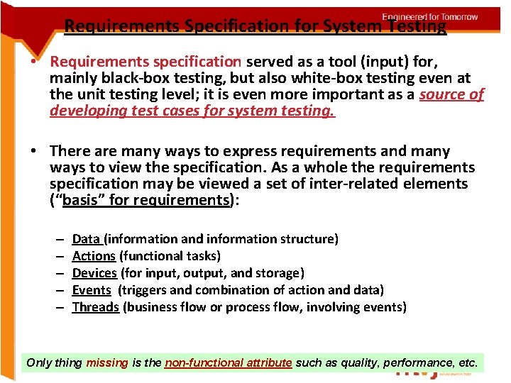 Requirements Specification for System Testing • Requirements specification served as a tool (input) for,
