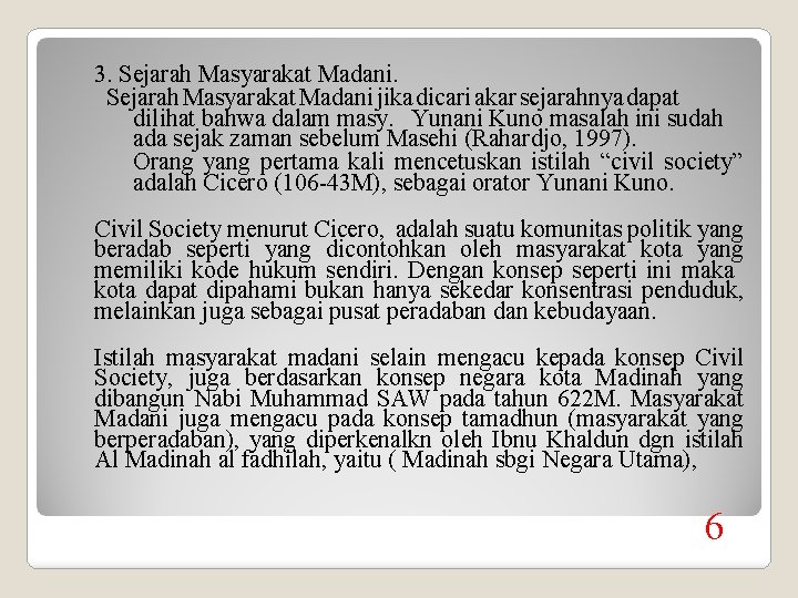 3. Sejarah Masyarakat Madani jika dicari akar sejarahnya dapat dilihat bahwa dalam masy. Yunani