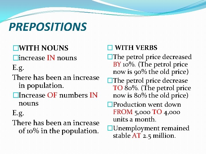PREPOSITIONS �WITH NOUNS �increase IN nouns E. g. There has been an increase in