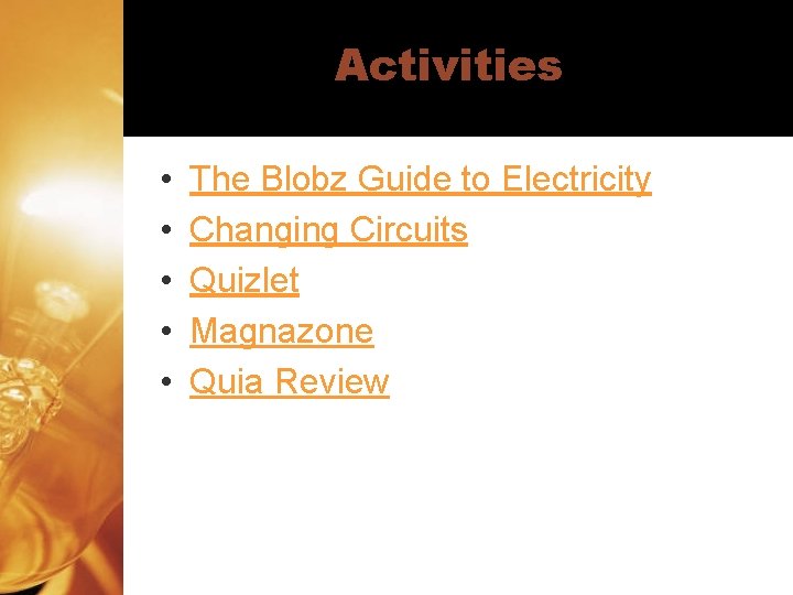 Activities • • • The Blobz Guide to Electricity Changing Circuits Quizlet Magnazone Quia