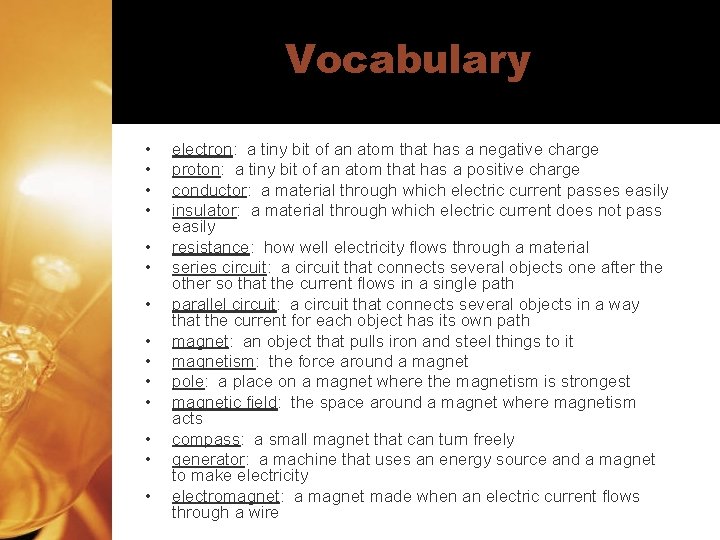 Vocabulary • • • • electron: a tiny bit of an atom that has