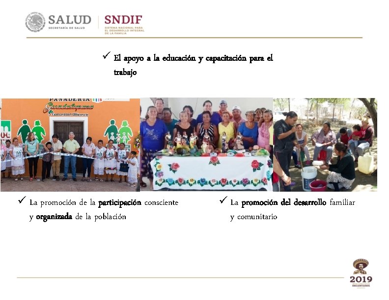 ü El apoyo a la educación y capacitación para el trabajo ü La promoción