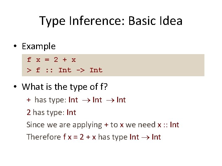 Type Inference: Basic Idea • Example f x = 2 + x > f