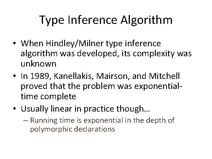 Type Inference Algorithm • When Hindley/Milner type inference algorithm was developed, its complexity was