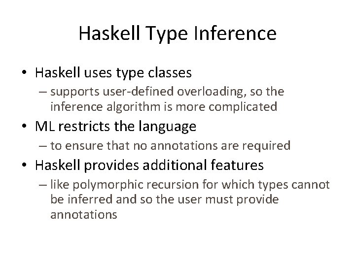 Haskell Type Inference • Haskell uses type classes – supports user-defined overloading, so the