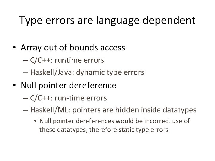 Type errors are language dependent • Array out of bounds access – C/C++: runtime